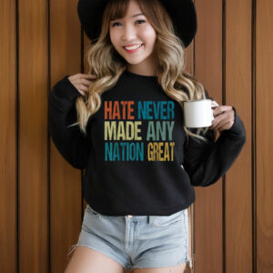 Top Hate Never Made Any Nation Great Anti Trump 2025 T-Shirt