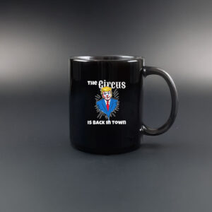 Trump Circus Back in Town - Anti Trump Mug