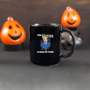 Trump Circus Back in Town - Anti Trump Mug
