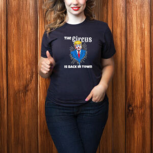 Trump Circus Back in Town - Anti Trump T-shirt