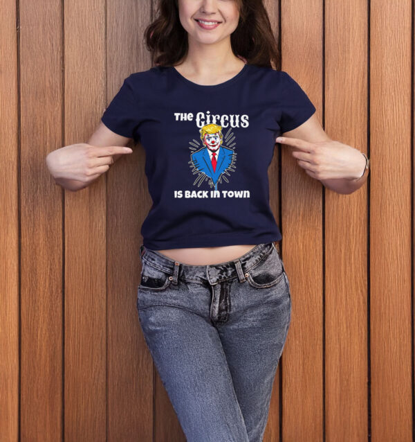 Trump Circus Back in Town - Anti Trump T-shirt