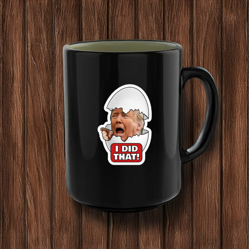 Trump Egg I Did That Mug