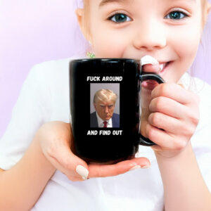 Trump, Fuck Around and Find Out Mug