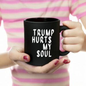Trump Hurts My Soul Mug