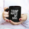 Trump Hurts My Soul Mug