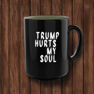 Trump Hurts My Soul Mug