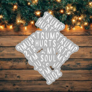 Trump Hurts My Soul Sticker ,Car Magnet