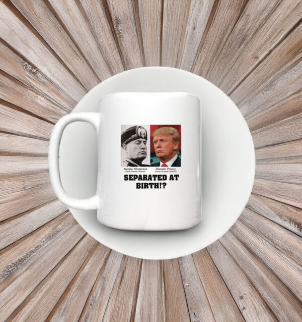 Trump Mussolini - Separated At Birth Anti Trump Essential Mug