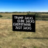 Trump Sucks, Elon Sucks, Everything Just Sucks Yard Sign