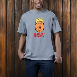 Trumpty Dumpty Anti Trump T-Shirt