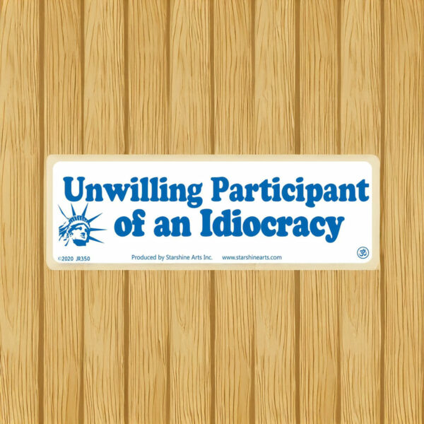 Unwilling Participant Of An Idiocracy Stickers