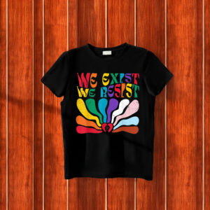 We Exist We Resist LGBT Flag Pride Anti Trump T-Shirt