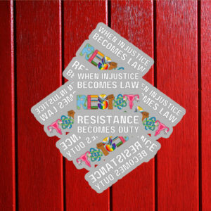 When Injustice Becomes Law Resist Resistance Becomes Duty Sticker Anti Trump