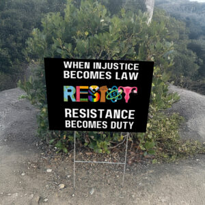 When Injustice Becomes Law Resist Resistance Becomes Duty Yard Sign Anti Trump