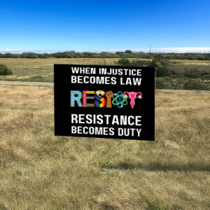 When Injustice Becomes Law Resist Resistance Becomes Duty Yard Sign Anti Trump
