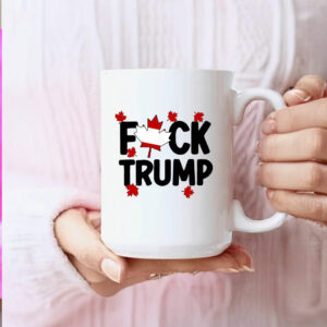 Canada is Not For Sale, Fuck Trump Mug