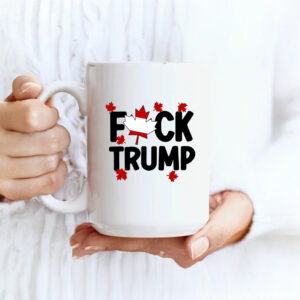 Canada is Not For Sale, Fuck Trump Mug