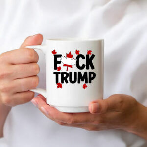 Canada is Not For Sale, Fuck Trump Mug