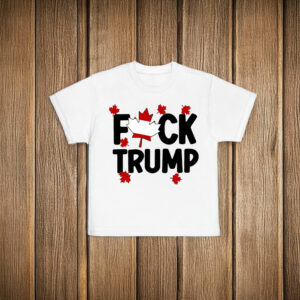 Canada is Not For Sale, Fuck Trump T-Shirt