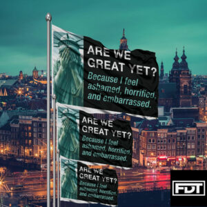 FDT Anti Trump 2025 Flag - Are We Great yet