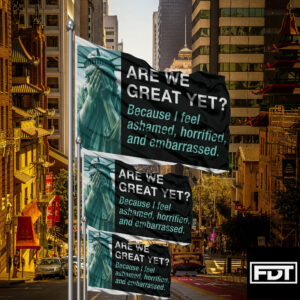 FDT Anti Trump 2025 Flag - Are We Great yet