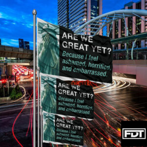 FDT Anti Trump 2025 Flag - Are We Great yet