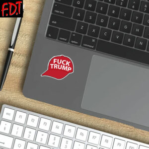 FDT Anti Trump 2025 - Not My President - Fuck Trump MAGA Hat Stickers and Car Magnets