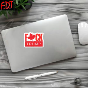 FDT Anti Trump 2025 - Not My President - CANADA Fuck Trump Stickers and Car Magnets
