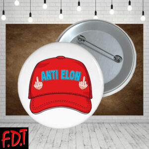 FDT Anti Trump - Anti Elon Anti Trump Pin Buttons