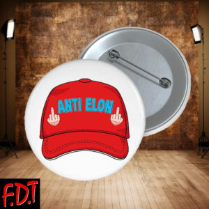 FDT Anti Trump - Anti Elon Anti Trump Pin Buttons