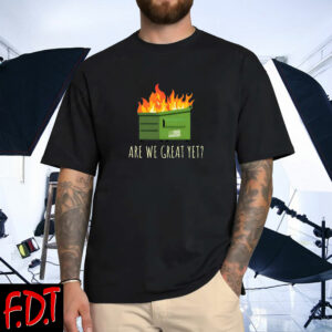FDT Anti Trump - Are We Great Yet Funny Anti Trump Anti Maga T-Shirts