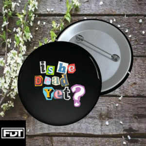 FDT Anti-Trump Button Is He Dead Yet