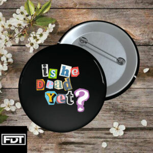 FDT Anti-Trump Button Is He Dead Yet