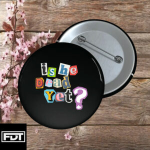 FDT Anti-Trump Button Is He Dead Yet