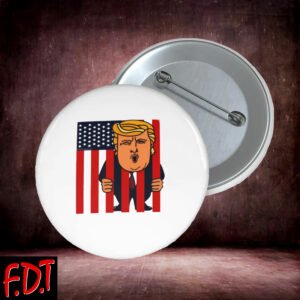 FDT Anti Trump - Democracy - Anti Trump Prison Democracy Button