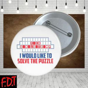 FDT Anti Trump - Democracy - Fck Trump I Would Like To Solve The Puzzle Button