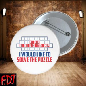 FDT Anti Trump - Democracy - Fck Trump I Would Like To Solve The Puzzle Button