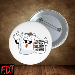 FDT Anti Trump - Democracy - Fuck Trump Fuck Elon Fuck Vance Button