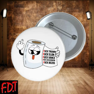 FDT Anti Trump - Democracy - Fuck Trump Fuck Elon Fuck Vance Button