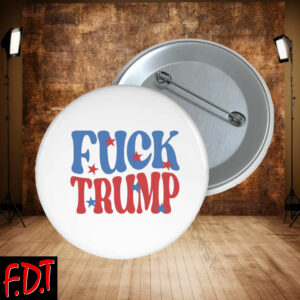 FDT Anti Trump - Democracy - Fuck Trump Pin Buttons