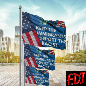 FDT Anti Trump - Democracy - Keep The Immigrants Deport The Racists Flag