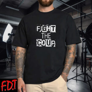 FDT Anti Trump - Democracy - Liberal Political Fight The Coup T-Shirts