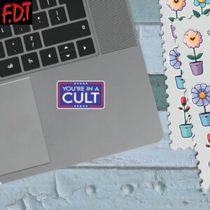FDT Anti Trump - Democracy - Liberal Political Floral You're In A Cult Sticker and Car Magnet