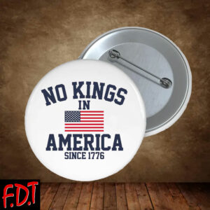 FDT Anti Trump - Democracy - No Kings In America Anti Trump Prison Democracy Button