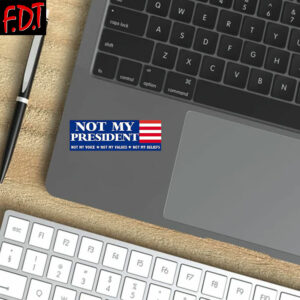 FDT Anti Trump - Democracy - Not My President Voice Values Beliefs Sticker and Car Magnet