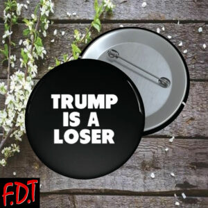 FDT Anti Trump - Democracy Trump is a loser Button