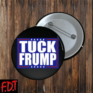 FDT Anti Trump - Democracy - Tuck Frump Die Pin Button