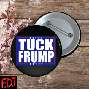 FDT Anti Trump - Democracy - Tuck Frump Die Pin Button