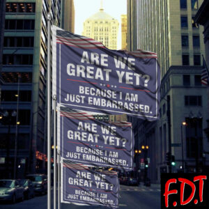 FDT Anti Trump Feminist - Are We Great Yet Cause I Just Feel Embarrassed Flag