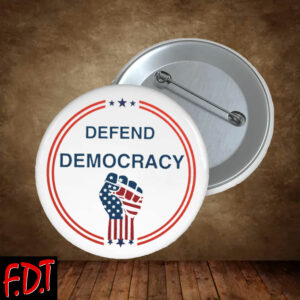 FDT Anti Trump Feminist - Defend Democracy Political Statement Button